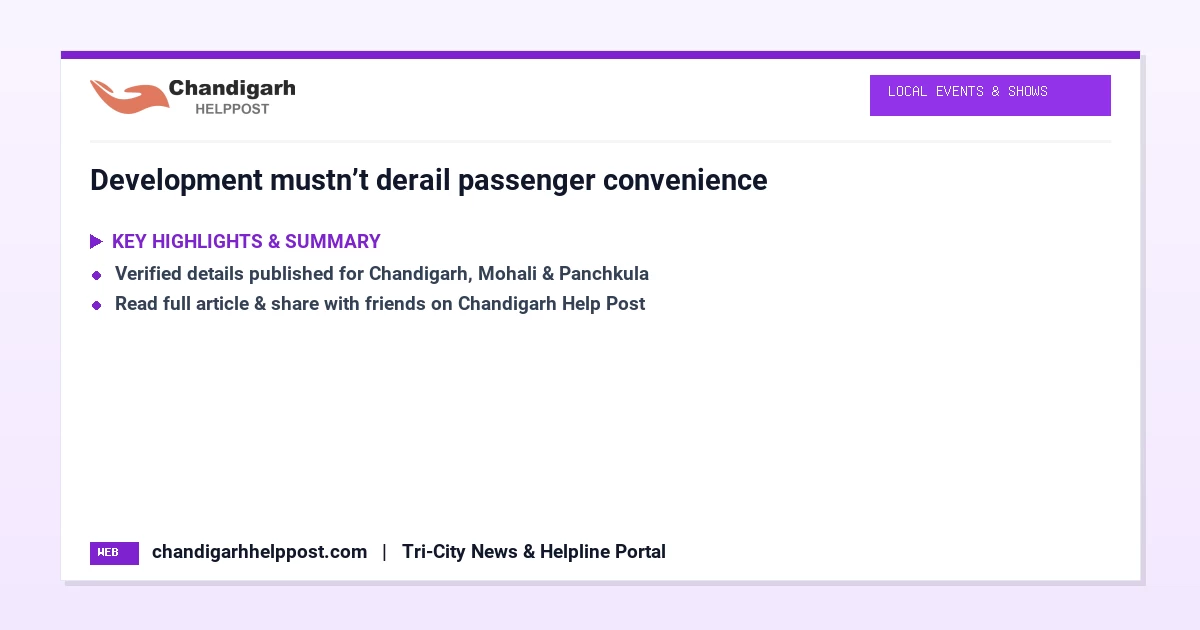 Development mustn’t derail passenger convenience
...