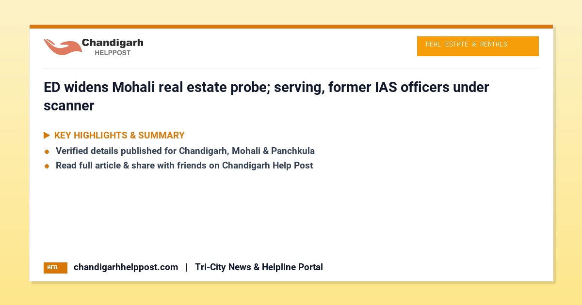 ED widens Mohali real estate probe; serving, forme...