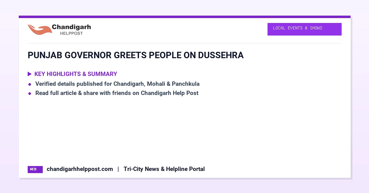 PUNJAB GOVERNOR GREETS PEOPLE ON DUSSEHRA
PUNJAB GOVERNOR GREETS PEOPLE ON DUSSEHRA :: I